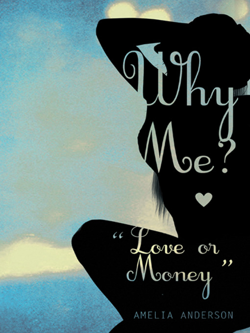 Title details for Why Me? Love or Money" by Amelia Anderson - Available